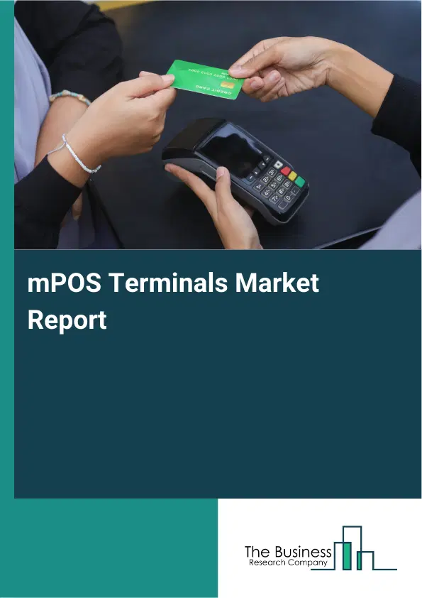 Global mPOS Terminals Market Report 2026 Global mPOS Terminals Market Report 2026