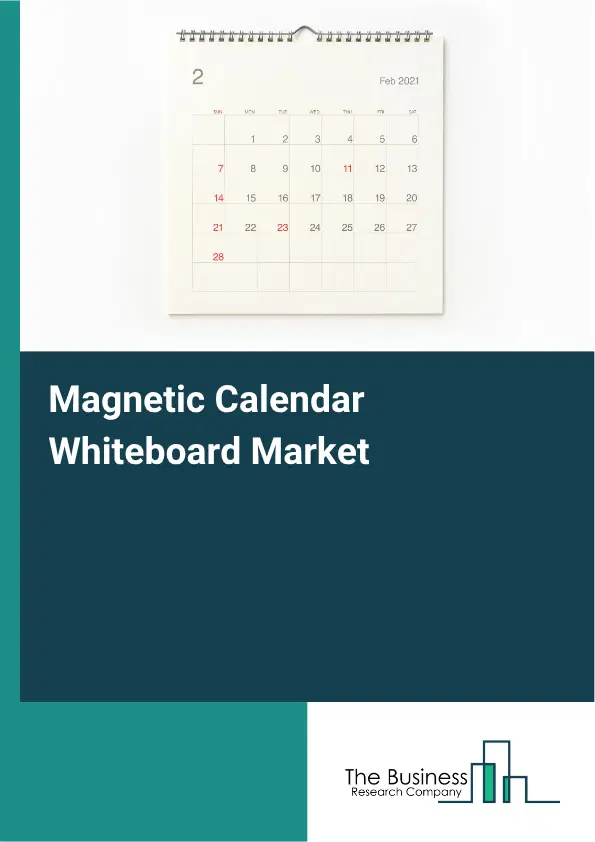 Magnetic Calendar Whiteboard Market Report 2026 Magnetic Calendar Whiteboard Market Report 2026