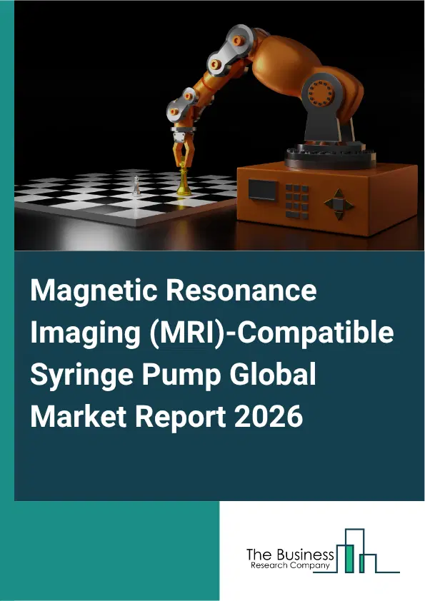 Magnetic Resonance Imaging (MRI)-Compatible Syringe Pump Market Report 2026 Magnetic Resonance Imaging (MRI)-Compatible Syringe Pump Market Report 2026