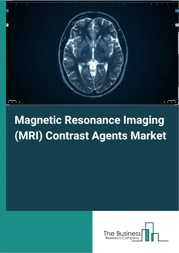 Magnetic Resonance Imaging (MRI) Contrast Agents Market Report 2026 Magnetic Resonance Imaging (MRI) Contrast Agents Market Report 2026