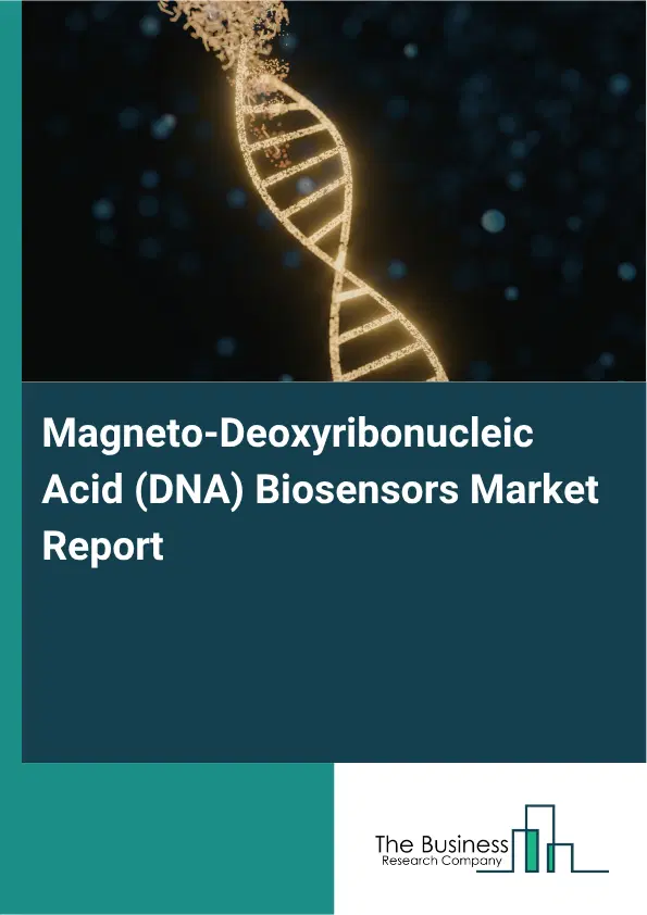 Magneto-Deoxyribonucleic Acid (DNA) Biosensors Market Report 2026 Magneto-Deoxyribonucleic Acid (DNA) Biosensors Market Report 2026