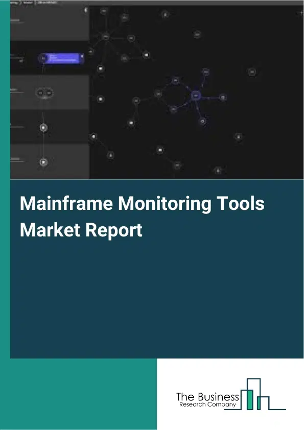 Global Mainframe Monitoring Tools Market Report 2026 Global Mainframe Monitoring Tools Market Report 2026