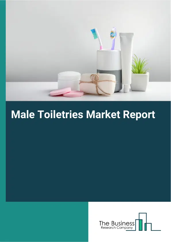Global Male Toiletries Market Report 2026 Global Male Toiletries Market Report 2026