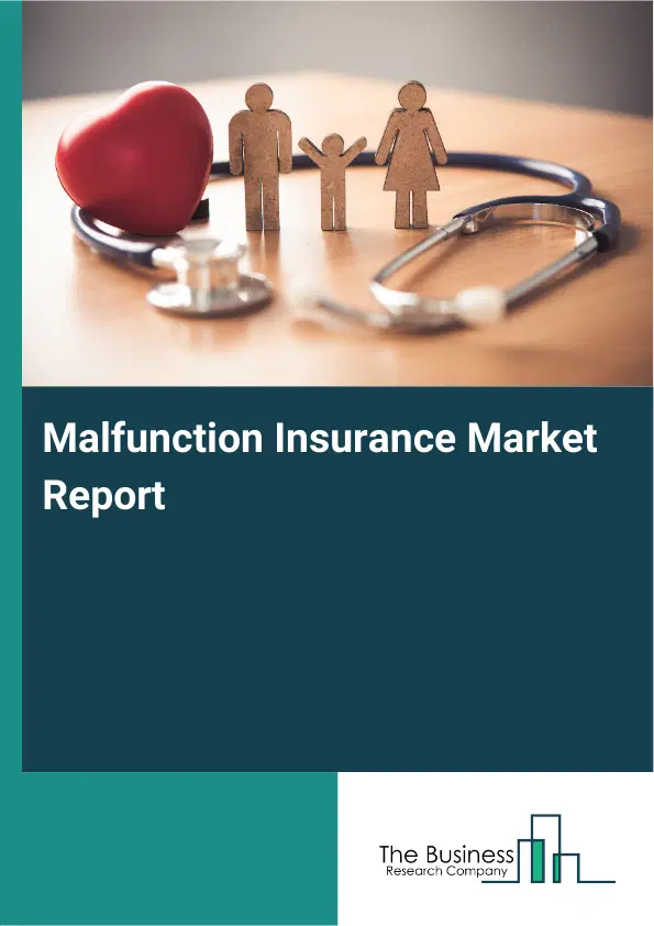 Global Malfunction Insurance Market Report 2026 Global Malfunction Insurance Market Report 2026