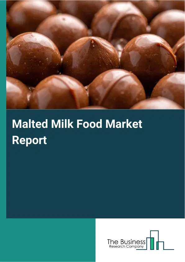 Global Malted Milk Food Market Report 2026 Global Malted Milk Food Market Report 2026