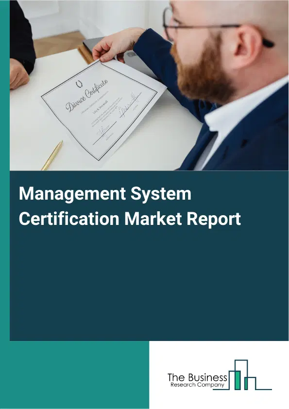 Global Management System Certification Market Report 2026 Global Management System Certification Market Report 2026