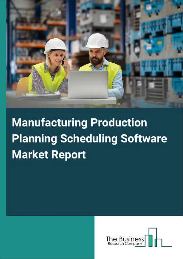 Manufacturing Production Planning Scheduling Software Market Report 2026 Manufacturing Production Planning Scheduling Software Market Report 2026