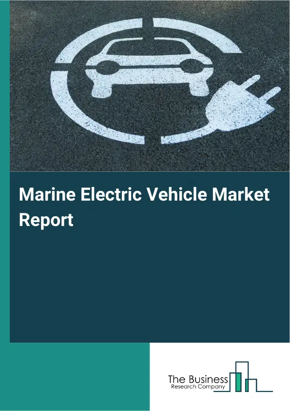 Global Marine Electric Vehicle Market Report 2026 Global Marine Electric Vehicle Market Report 2026