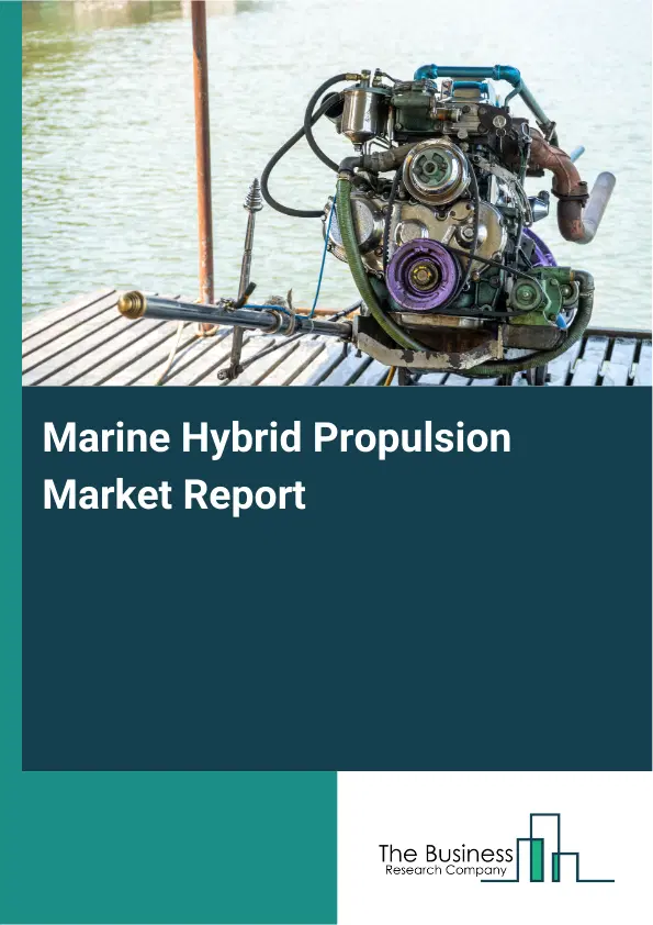 Global Marine Hybrid Propulsion Market Report 2026 Global Marine Hybrid Propulsion Market Report 2026