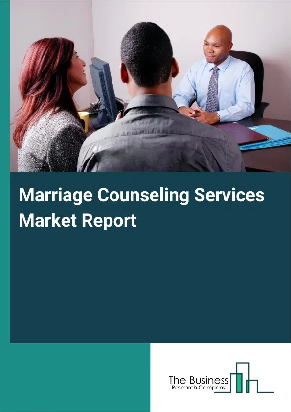 Global Marriage Counseling Services Market Report 2026 Global Marriage Counseling Services Market Report 2026