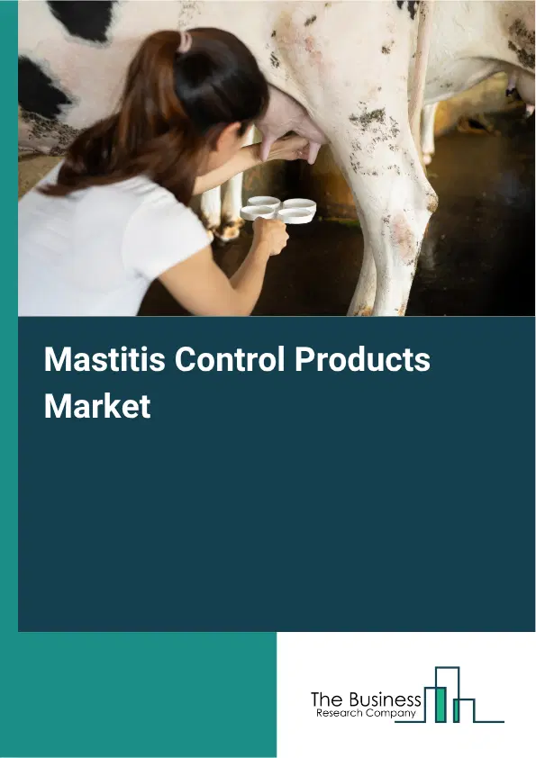 Mastitis Control Products Market Report 2026 Mastitis Control Products Market Report 2026