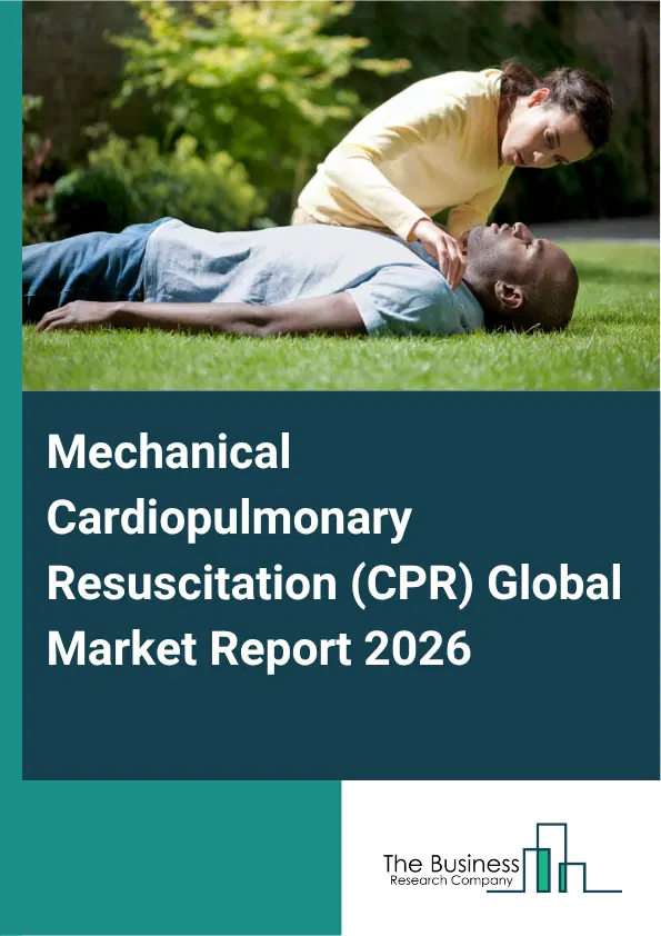 Mechanical Cardiopulmonary Resuscitation (CPR) Market Report 2026 Mechanical Cardiopulmonary Resuscitation (CPR) Market Report 2026