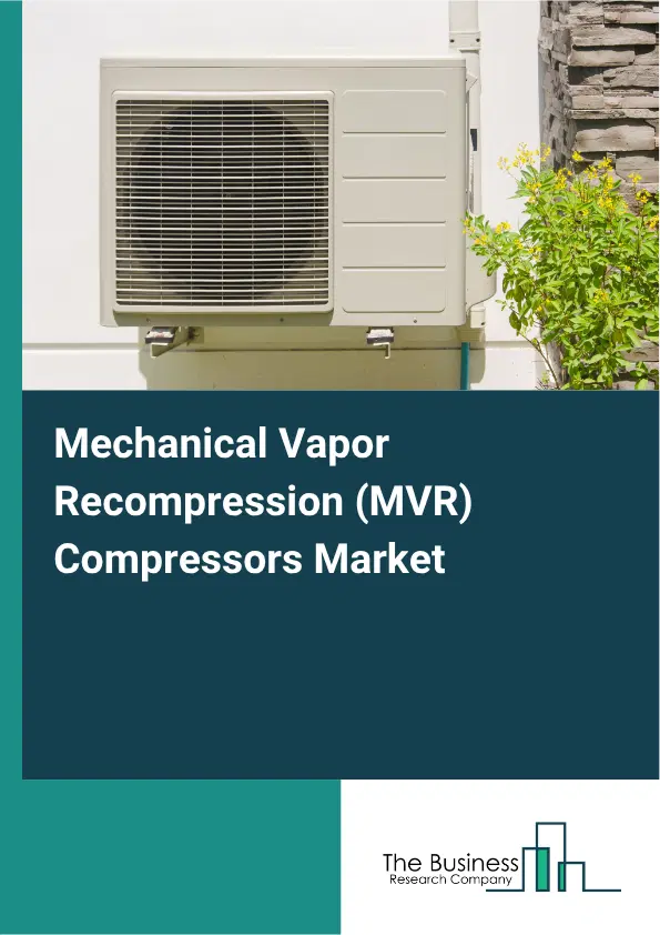 Mechanical Vapor Recompression (MVR) Compressors Market Report 2026 Mechanical Vapor Recompression (MVR) Compressors Market Report 2026