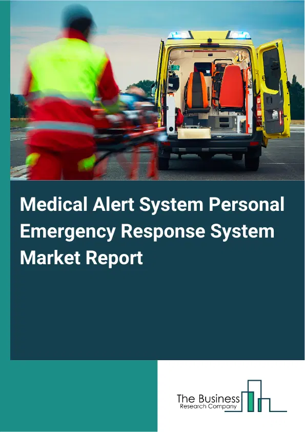 Global Medical Alert System Personal Emergency Response System Market Report 2026 Global Medical Alert System Personal Emergency Response System Market Report 2026