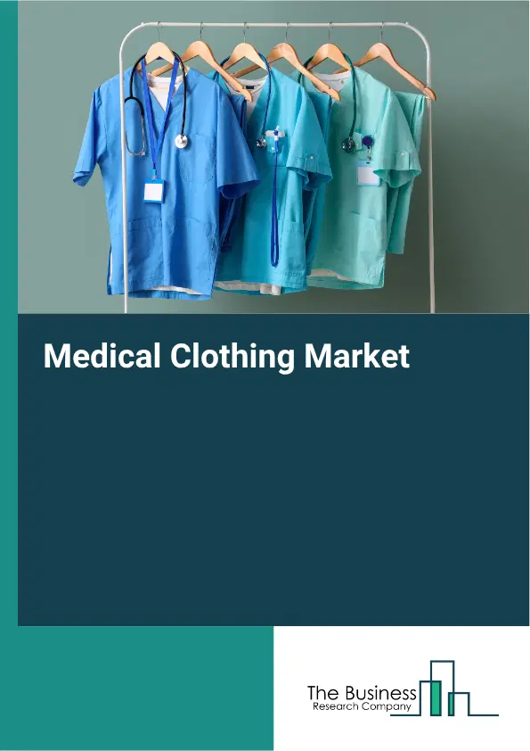 Medical Clothing Market Report 2026 Medical Clothing Market Report 2026
