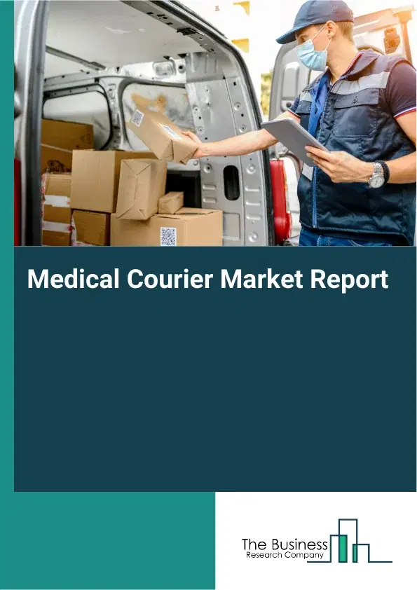 Global Medical Courier Market Report 2026 Global Medical Courier Market Report 2026