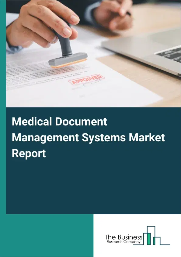 Global Medical Document Management Systems Market Report 2026 Global Medical Document Management Systems Market Report 2026