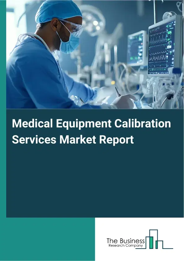 Medical Equipment Calibration Services Market Report 2026