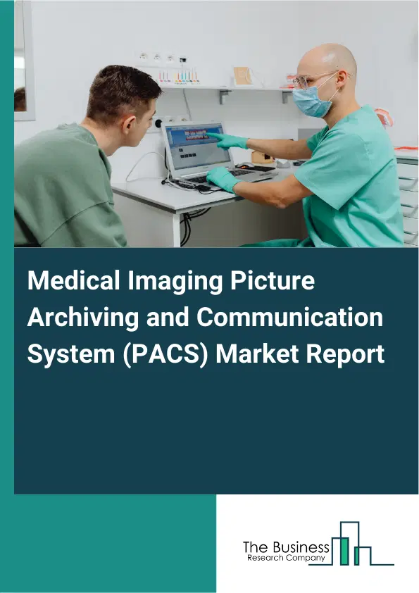 Global Medical Imaging Picture Archiving and Communication System (PACS) Market Report 2026 Global Medical Imaging Picture Archiving and Communication System (PACS) Market Report 2026