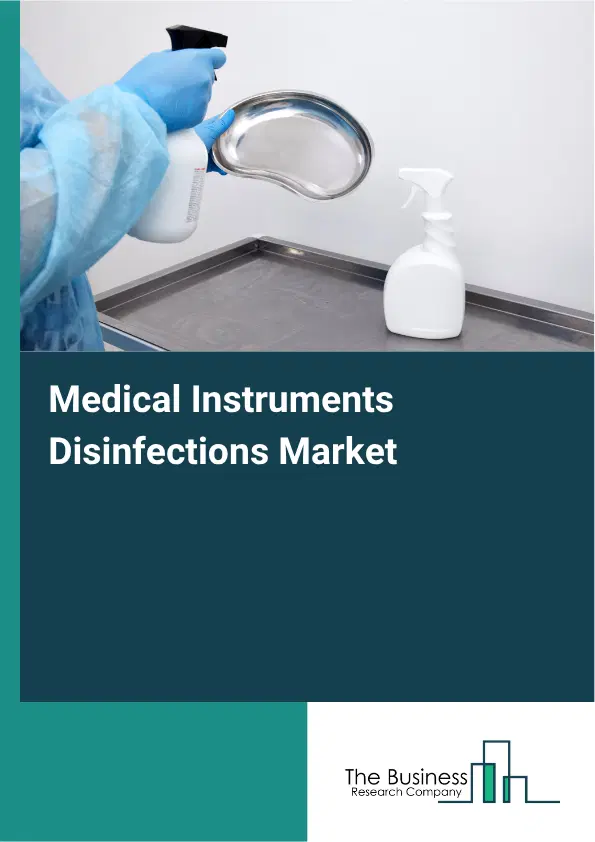 Medical Instruments Disinfections Market Report 2026 Medical Instruments Disinfections Market Report 2026