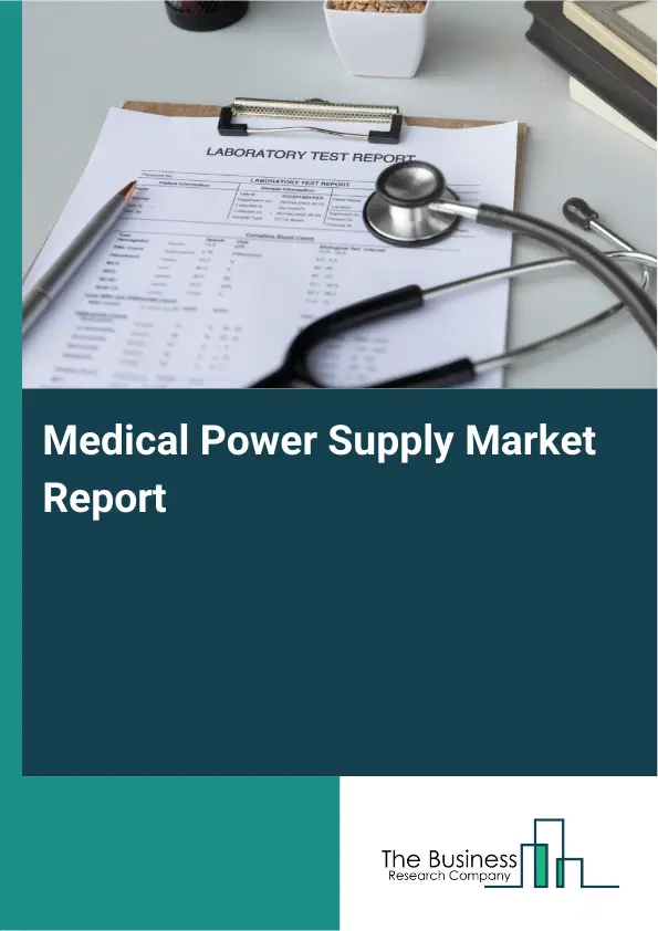 Global Medical Power Supply Market Report 2026 Global Medical Power Supply Market Report 2026