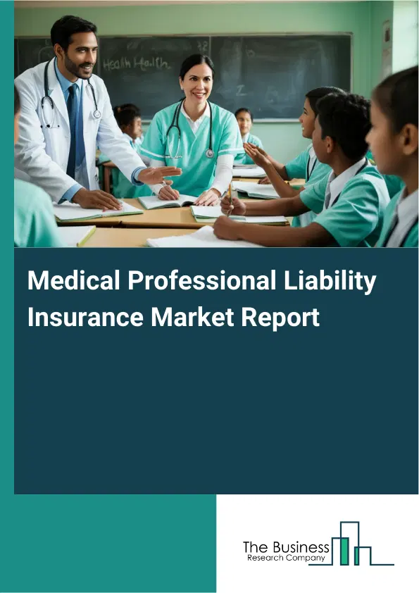 Global Medical Professional Liability Insurance Market Report 2026 Global Medical Professional Liability Insurance Market Report 2026