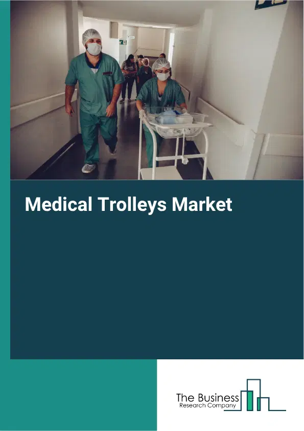 Medical Trolleys Market Report 2026 Medical Trolleys Market Report 2026