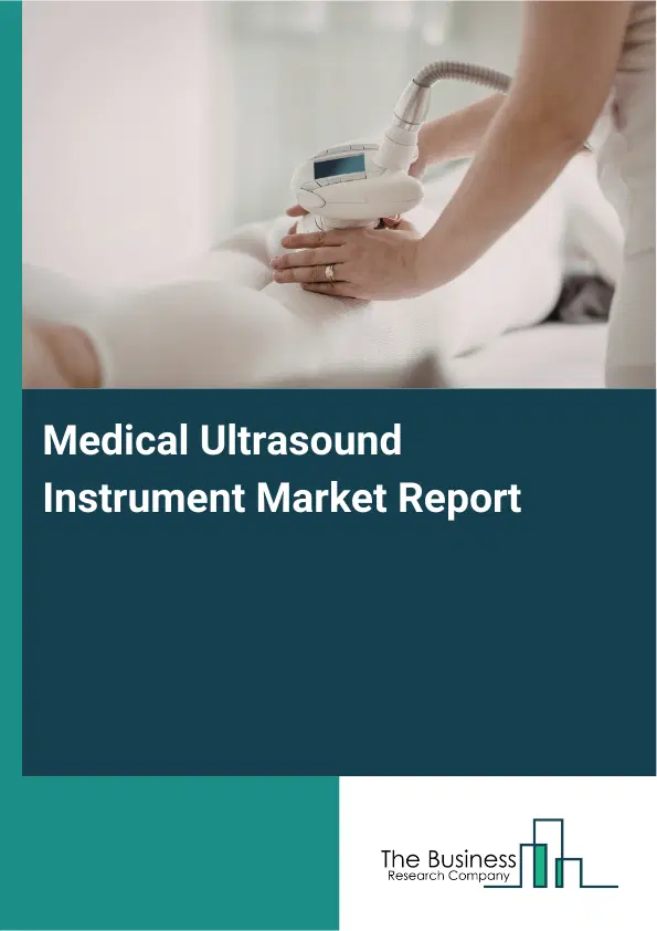 Global Medical Ultrasound Instrument Market Report 2026 Global Medical Ultrasound Instrument Market Report 2026