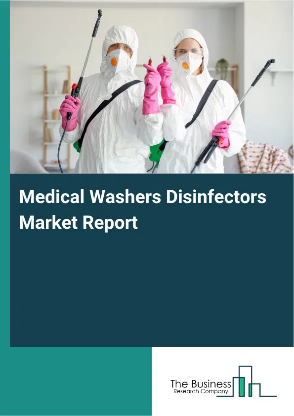 Medical Washers Disinfectors Market Report 2026 Medical Washers Disinfectors Market Report 2026
