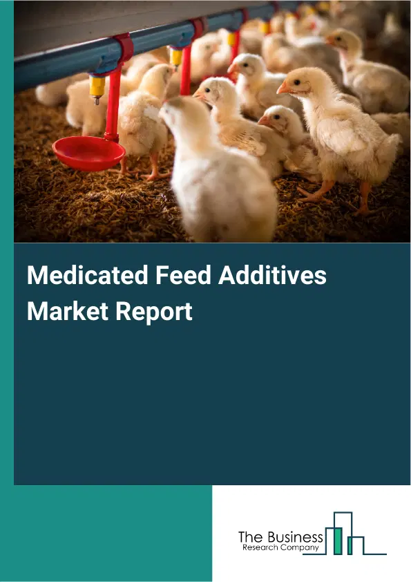Global Medicated Feed Additives Market Report 2026 Global Medicated Feed Additives Market Report 2026