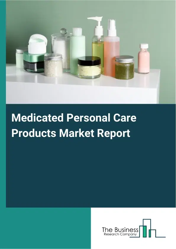 Global Medicated Personal Care Products Market Report 2026 Global Medicated Personal Care Products Market Report 2026