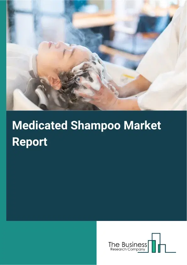 Global Medicated Shampoo Market Report 2026 Global Medicated Shampoo Market Report 2026
