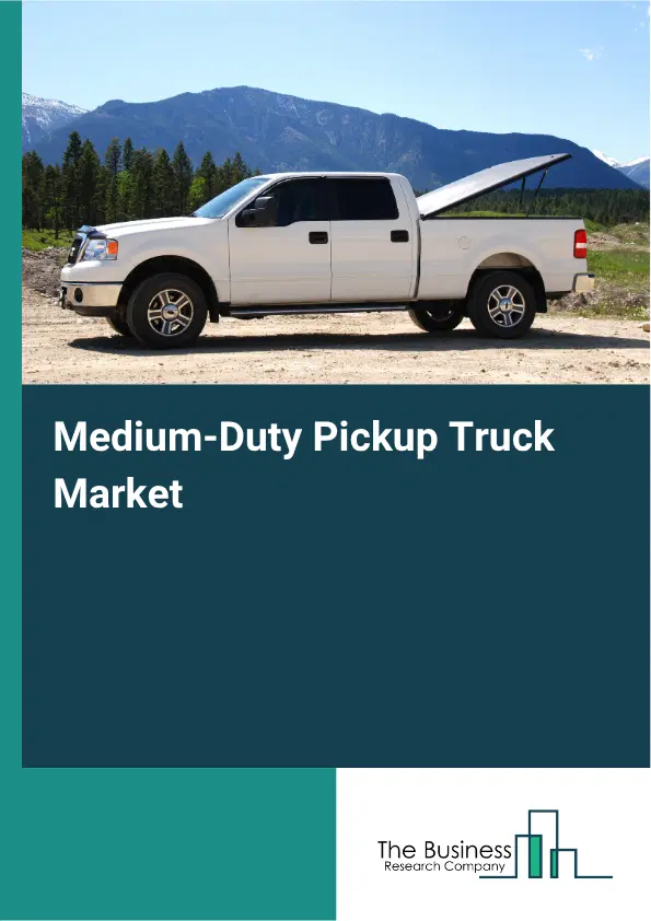 Medium-Duty Pickup Truck Market Report 2026 Medium-Duty Pickup Truck Market Report 2026