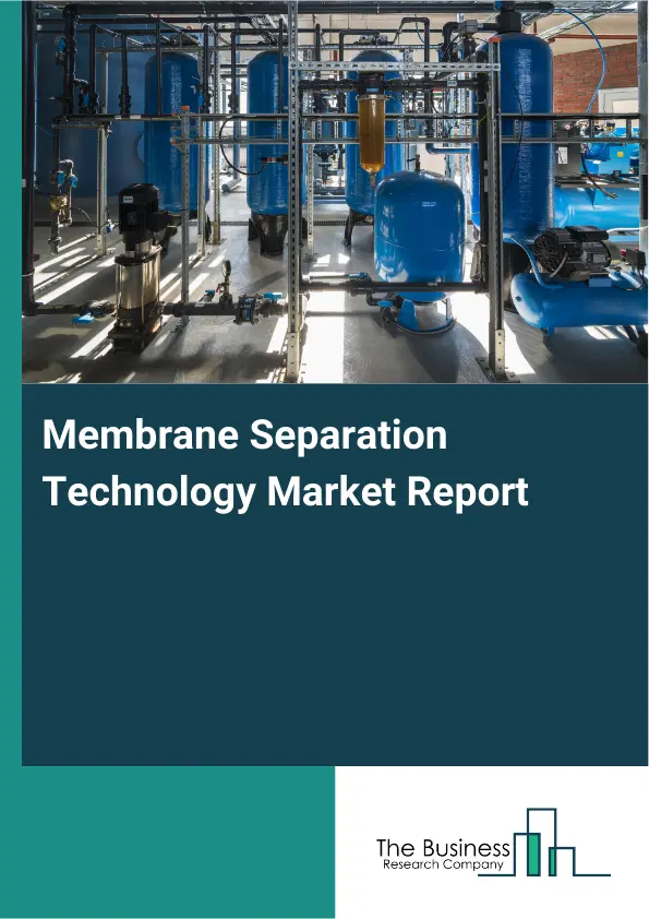 Global Membrane Separation Technology Market Report 2026 Global Membrane Separation Technology Market Report 2026