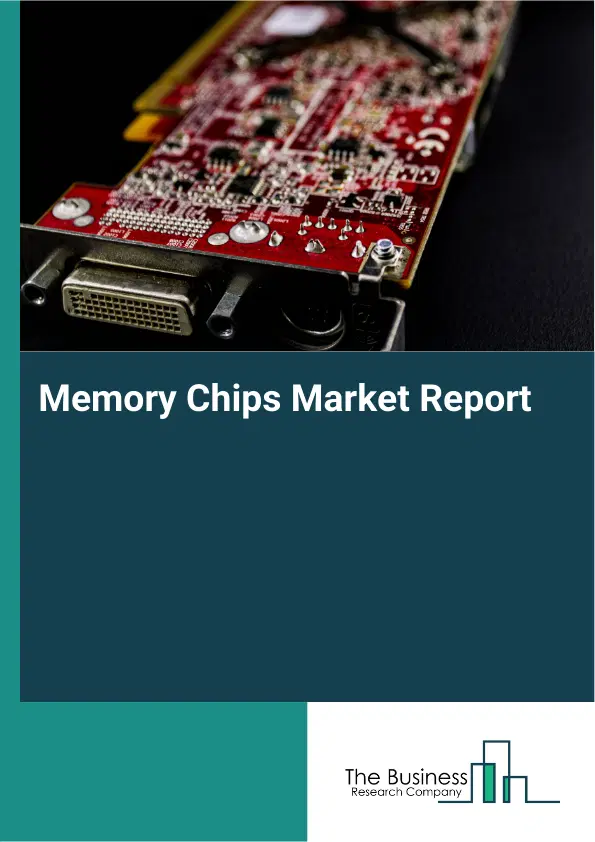 Global Memory Chips Market Report 2026 Global Memory Chips Market Report 2026