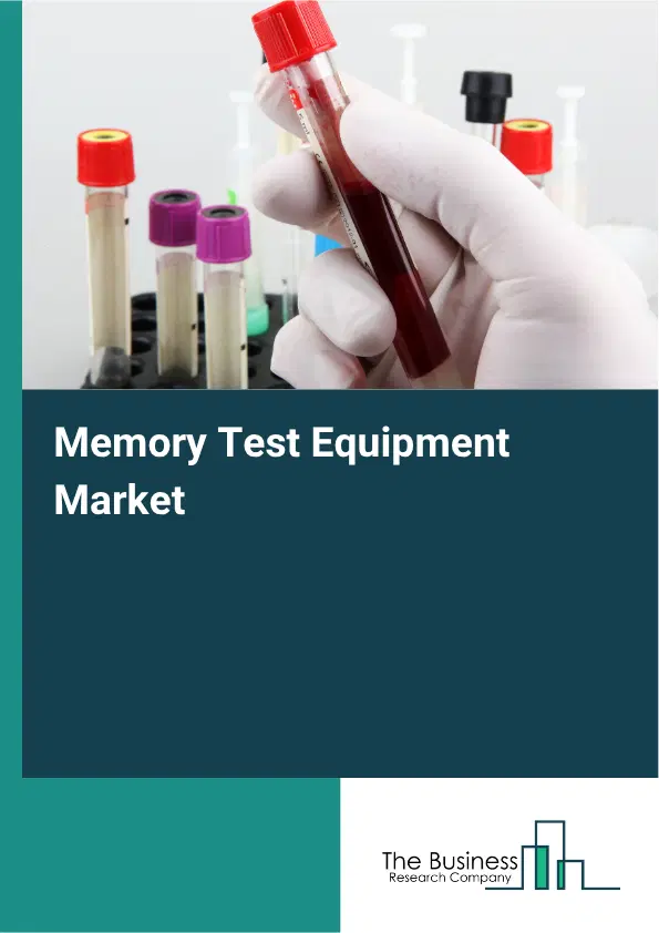 Memory Test Equipment Market Report 2026 Memory Test Equipment Market Report 2026