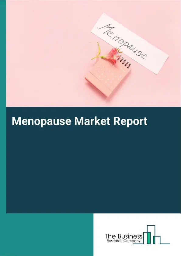 Global Menopause Market Report 2026 Global Menopause Market Report 2026