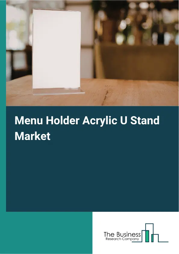 Menu Holder Acrylic U Stand Market Report 2026 Menu Holder Acrylic U Stand Market Report 2026