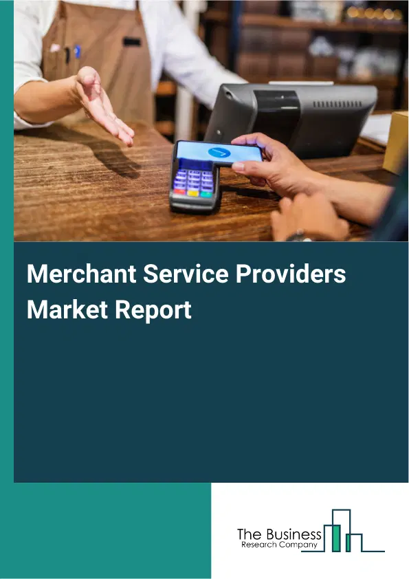 Merchant Service Providers Market Report 2026 Merchant Service Providers Market Report 2026