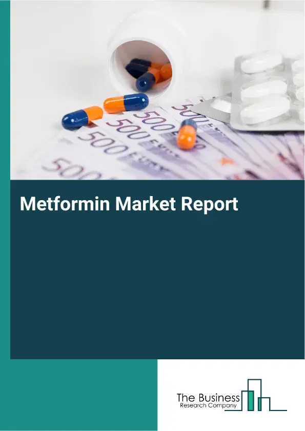 Global Metformin Market Report 2026 Global Metformin Market Report 2026