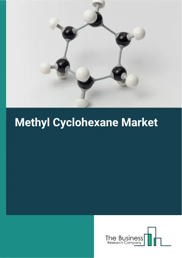 Methyl Cyclohexane Market Report 2026 Methyl Cyclohexane Market Report 2026