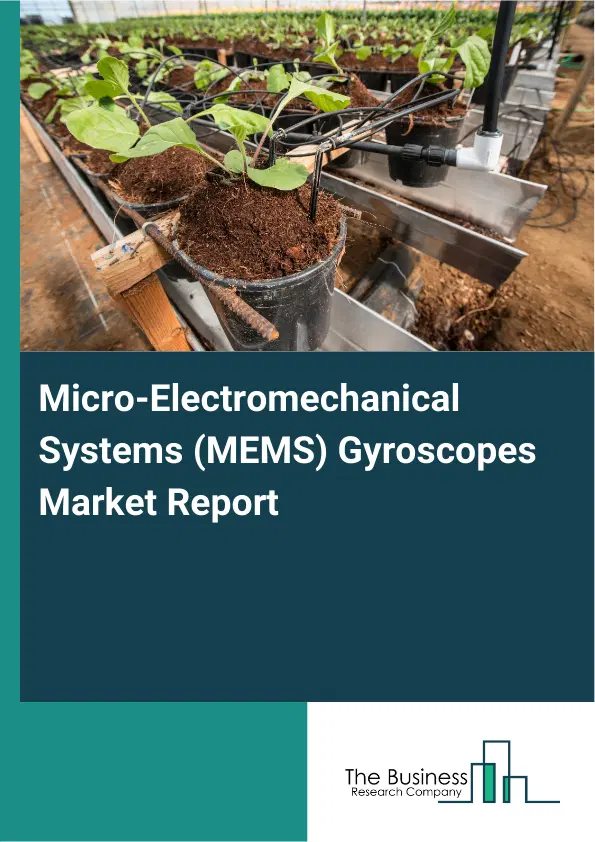 Global Micro-Electromechanical Systems (MEMS) Gyroscopes Market Report 2026 Global Micro-Electromechanical Systems (MEMS) Gyroscopes Market Report 2026