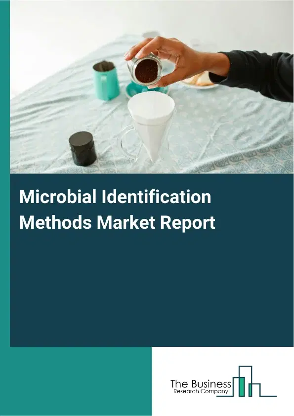 Global Microbial Identification Methods Market Report 2026 Global Microbial Identification Methods Market Report 2026