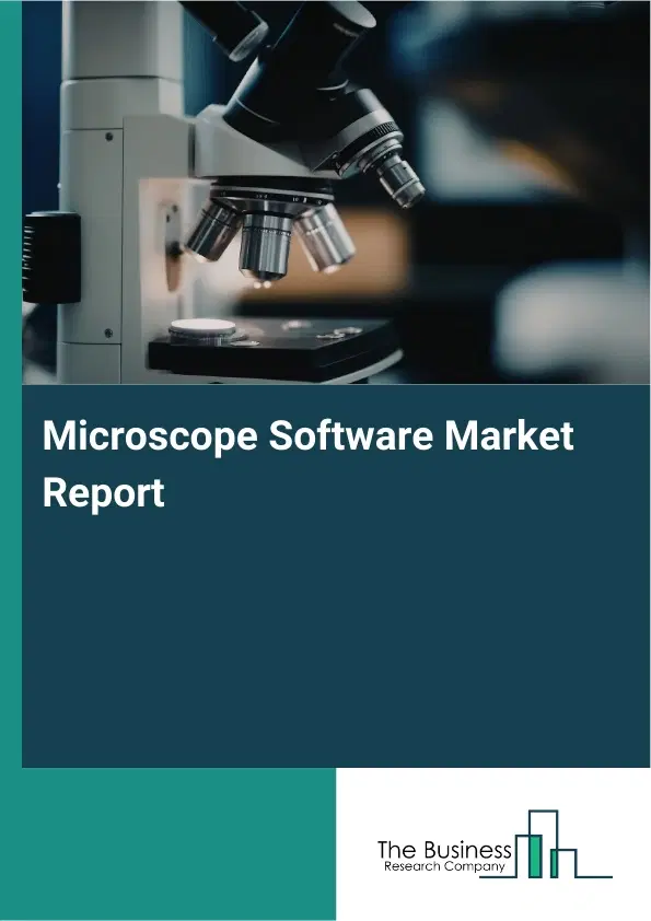 Global Microscope Software Market Report 2026 Global Microscope Software Market Report 2026