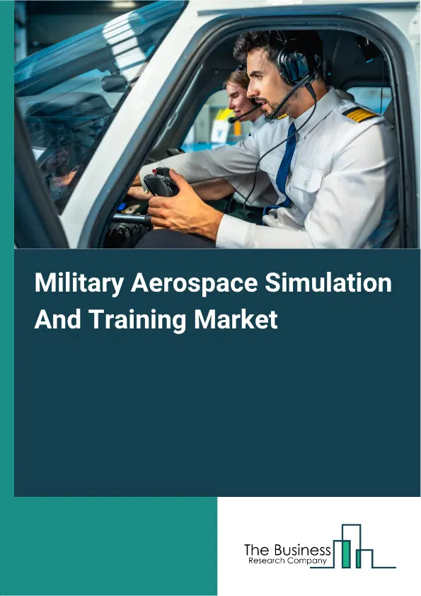 Military Aerospace Simulation And Training Market Report 2026 Military Aerospace Simulation And Training Market Report 2026