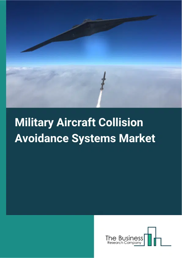Military Aircraft Collision Avoidance Systems Market Report 2026 Military Aircraft Collision Avoidance Systems Market Report 2026