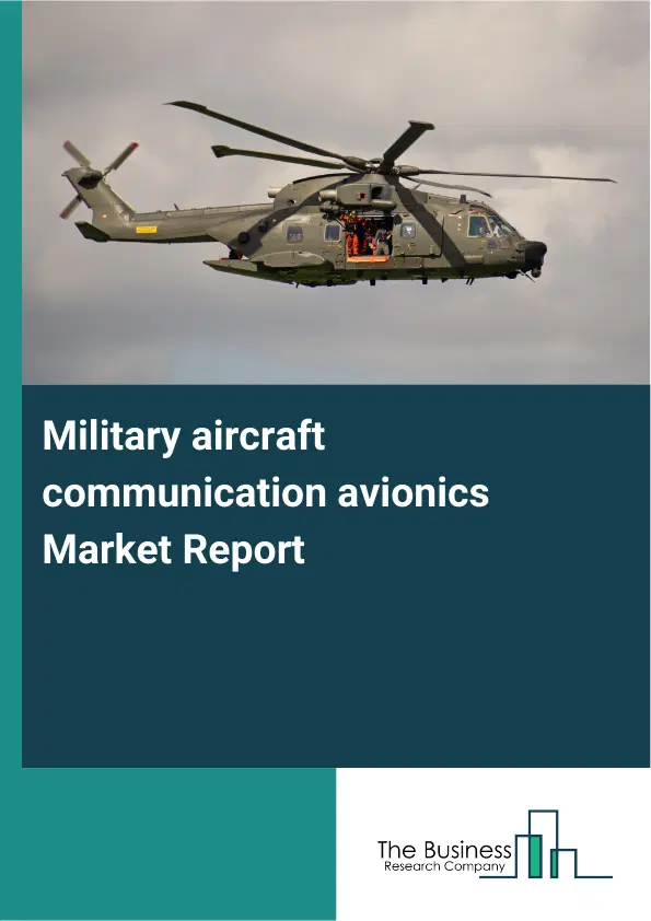 Global Military aircraft communication avionics Market Report 2026 Global Military aircraft communication avionics Market Report 2026