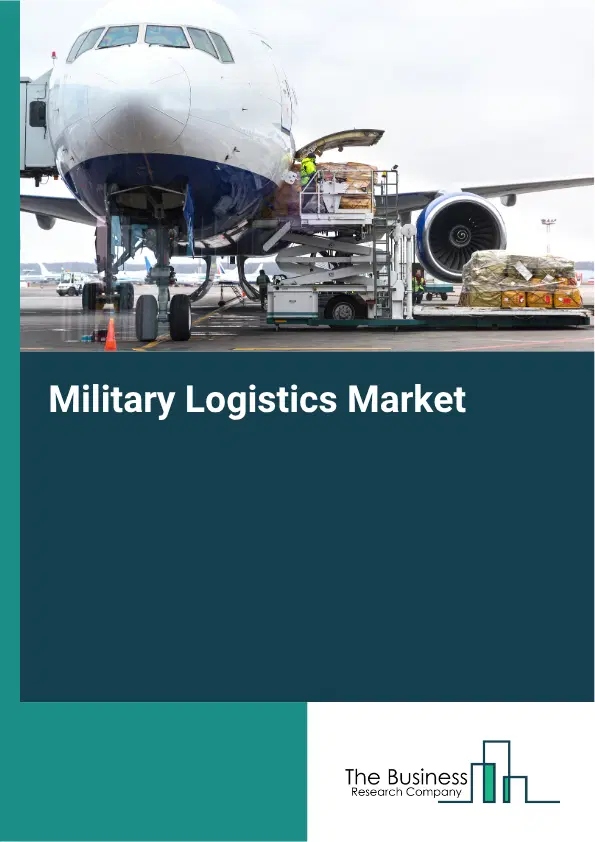 Military Logistics Market Report 2026 Military Logistics Market Report 2026