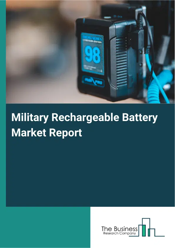 Military Rechargeable Battery Market Report 2026 Military Rechargeable Battery Market Report 2026