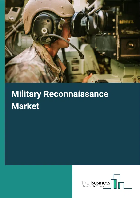 Military Reconnaissance Market Report 2026 Military Reconnaissance Market Report 2026